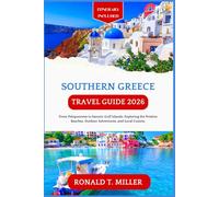 Southern Greece Travel Guide 2026: From Peloponnese to Saronic Gulf Islands: Exploring the Pristine Beaches, Outdoor Adventures, and Local Cuisine.
