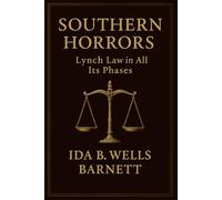 Southern Horrors (Large Print Edition): Lynch Law in All Its Phases