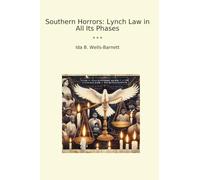 Southern Horrors: Lynch Law in All Its Phases