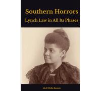 Southern Horrors: Lynch Law in All Its Phases