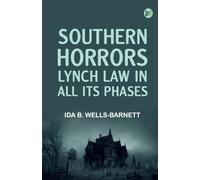 Southern Horrors: Lynch Law in All Its Phases