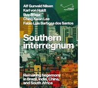 Southern Interregnum: Remaking Hegemony in Brazil, India, China, and South Africa