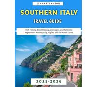 Southern Italy Travel Guide 2025-2026: Rich History, Breathtaking Landscapes, and Authentic Experiences Across Sicily, Naples, and the Amalfi Coast