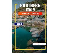SOUTHERN ITALY Travel Guide 2026: Explore Southern Italy: Naples, Pompeii, Mediterranean Beaches, and Cultural Landmarks