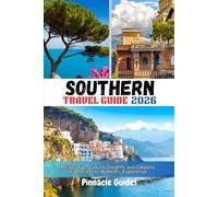 SOUTHERN ITALY TRAVEL GUIDE 2026: Insider Tips, Cultural Insights, and Complete Itineraries for Authentic Exploration