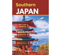 Southern Japan Travel Guide: Explore like a local with practical guidance, photos and cozy itineraries