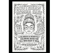 Southern Momma Sass - A Hilarious and Heartfelt Coloring Book For Y'all Who Keep It Real