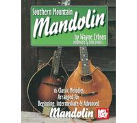 Southern Mountain Mandolin: 16 Classic Melodies Arranged for Beginning, Intermediate & Advanced Mandolin