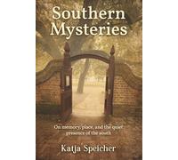 Southern Mysteries: On memory, place, and the quiet presence of the south
