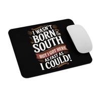 Southern Quote I Wasn't Born in The South But I Got Here As Fast As I Could Tappetino per Mouse Durevoli Mousepad Morbido Mouse Pad per Casa Laptop Computer 25X30Cm
