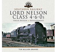 Southern Railway, Lord Nelson Class 4-6-0s: Their Design and Development