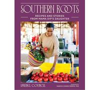 Southern Roots: Recipes and Stories from Mama Dip's Daughter