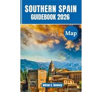 Southern Spain GuideBook 2026: Explore Andalucía, travel costa del sol, Seville, Granada, Málaga, Córdoba. With expert itineraries, top sights, hidden treasures, landmarks & local culture