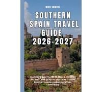 Southern Spain Travel Guide 2026-2027: Flamenco Nights, Tapas Trails, Moorish Palaces, and Coastal Day Trips - Your Complete Andalusian Adventure Companion