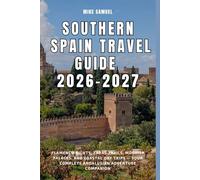 Southern Spain Travel Guide 2026-2027: Flamenco Nights, Tapas Trails, Moorish Palaces, and Coastal Day Trips - Your Complete Andalusian Adventure Companion