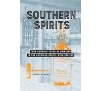 Southern Spirits: Four Hundred Years of Drinking in the American South, with Recipes