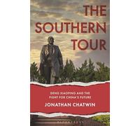 Southern Tour, The: Deng Xiaoping and the Fight for China's Future