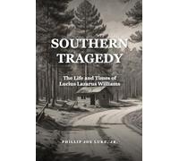Southern Tragedy: The Life And Times Of Lucius Lazarus Williams