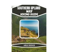 SOUTHERN UPLAND WAY HIKING GUIDE: A Complete Guide to Coast-to-Coast Trails, Hidden Views, and Scenic Scottish Landscapes 2026: 118