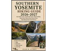 Southern Yosemite Hiking Guide 2026-2027: Best Hidden Trails, Foothill Hike Routes, Waterfall Walks, Quiet Scenic Paths & Smart Access Points Near National Park South Entrance
