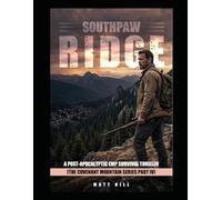 Southpaw Ridge: A Post-Apocalyptic EMP Survival Thriller (The Covenant Mountain Series Part IV): 4