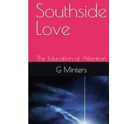 Southside Love: The Education of Attention