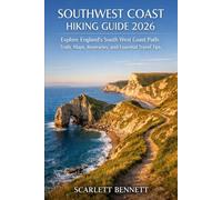 SOUTHWEST COAST HIKING GUIDE 2026: Explore England’s South West Coast Path: Trails, Maps, Itineraries, and Essential Travel Tips