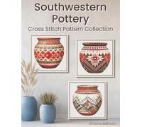 Southwestern Pottery Cross Stitch Pattern Collection: Three Geometric Pueblo-Style Pot Designs for Relaxed Stitching with Colour and Mono Charts, 14-Brand Thread Conversion and Beginner Instructions