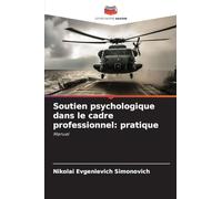 Soutien psychologique dans le cadre professionnel: pratique: Manuel