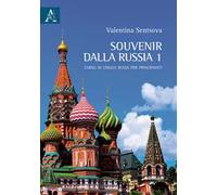 Souvenir dalla Russia. Corso di lingua russa per principianti. Vol. 1