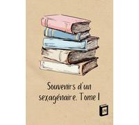 Souvenirs d un sexagénaire: Tome I