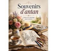 Souvenirs d'antan: Cahier de coloriage pour seniors - Plus de 45 illustrations nostalgiques à colorier