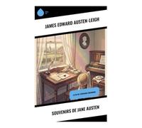 Souvenirs de Jane Austen: La vie de l'écrivaine légendaire