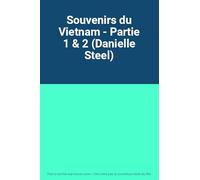 Souvenirs du Vietnam - Partie 1 & 2 (Danielle Steel)