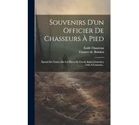 Souvenirs D'un Officier De Chasseurs À Pied: Extrait Des Notices Sur Les Élèves De L'école Sainte-geneviève Tués A L'ennemi...