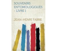 Souvenirs Entomologiques - Livre I