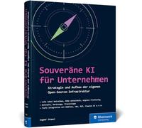Souveräne KI: Strategie und Aufbau der eigenen Open-Source-Infrastruktur