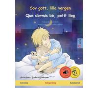 Sov gott, lilla vargen - Que dormis bé, petit llop (svenska - katalansk): Tvåspråkig barnbok, med ljudbok och video online