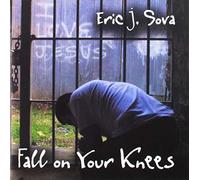Sova, Eric J. - Fall On Your Knees