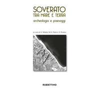 Soverato tra mare e terra. Archeologia e paesaggi. Ediz. illustrata