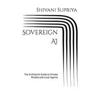 Sovereign AI: The Architect’s Guide to Private Models and Local Agents