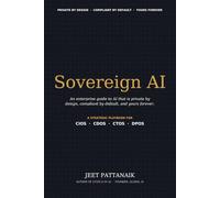 SOVEREIGN AI: The Enterprise Guide to AI That Is Private by Design, Compliant by Default, and Yours Forever