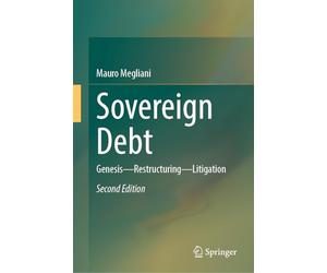 Sovereign Debt: Genesis - Restructuring - Litigation