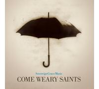 Sovereign Grace Music Come Weary Saints (CD)
