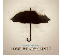 Sovereign Grace Music Come Weary Saints (CD)