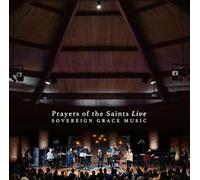 SOVEREIGN GRACE MUSIC - PRAYERS OF THE.. -LIVE-