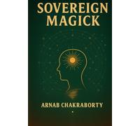 SOVEREIGN MAGICK: A Manual of Reality Within the Simulation