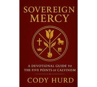 Sovereign Mercy: A Devotional Guide to the Five Points of Calvinism