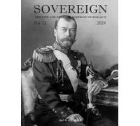 SOVEREIGN No. 12 - 2024: The Life and Reign of Emperor Nicholas II