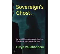Sovereign’s Ghost.: He would burn empires to find her. She would burn him to be free.